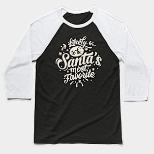 Fun- Likely To Be Santa's Most Favorite Graphic Baseball T-Shirt